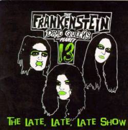 Frankenstein Drag Queens From Planet 13 : The Late, Late, Late Show